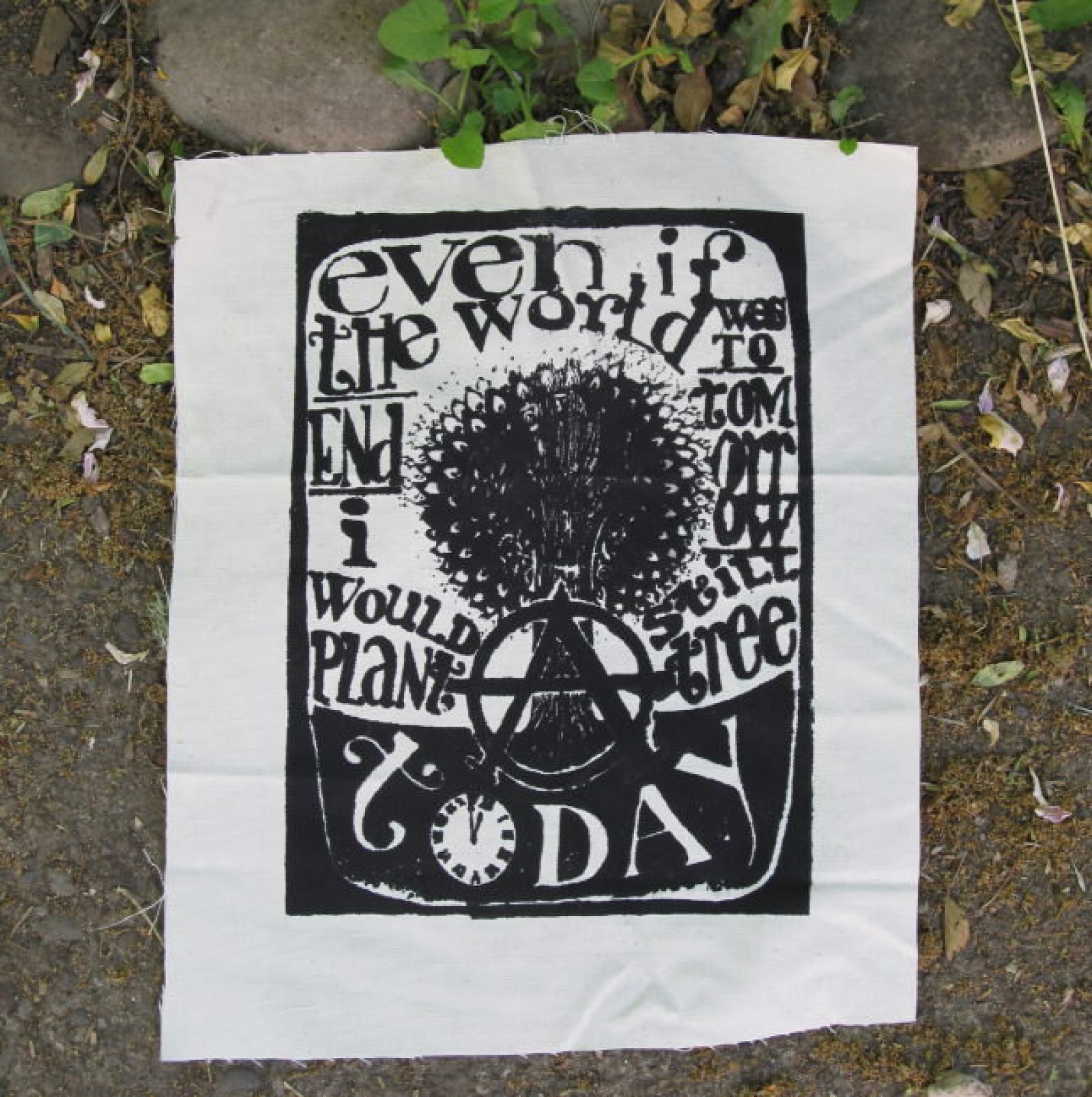 Punk Patch, Even if the World Ended Tommorrow, I Would Still Plant a Tree  Today - Large Back or Bag Patch Screenprint WHITE